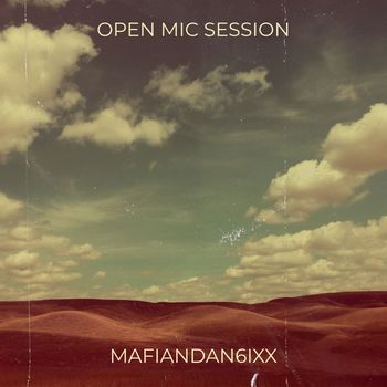 Mafiandan6ixx - Open Mic Session