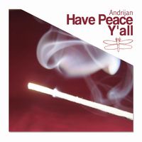 Andrijan - Have Peace Y'all