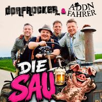 Dorfrocker & Addnfahrer - Die Sau