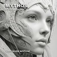 CYBORGPUNK - MYTHOS (Conciencia artificial)