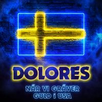 Dolores - När vi gräver guld i USA