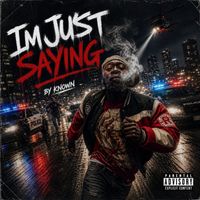 Known - IM JUST SAYING