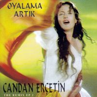 Candan Erçetin - Oyalama Artık (Remix)