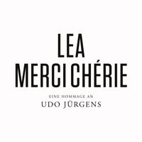 LEA - Merci Chérie (Eine Hommage an Udo Jürgens)