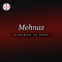 Mehnaz - Diwaron Pe Deep