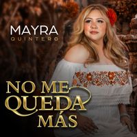 Mayra Quintero - No Me Queda Más