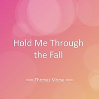 Thomas Morse - Hold Me Through the Fall