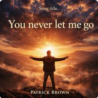 Patrick Brown - You never let me go