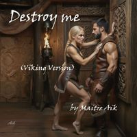 Aik - Destroy Me (Viking Version [Explicit])