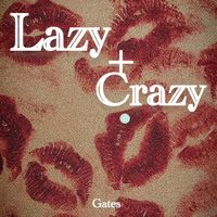 Gates - Crazy + Lazy