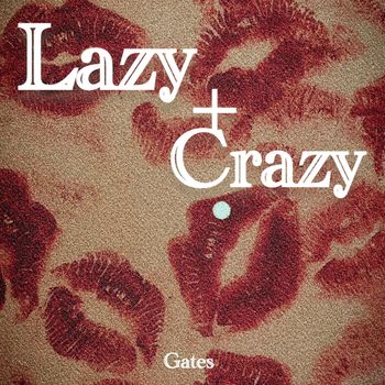 Gates - Crazy + Lazy