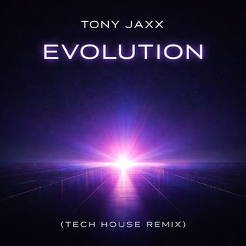 Tony Jaxx - Evolution (Tech House Remix)