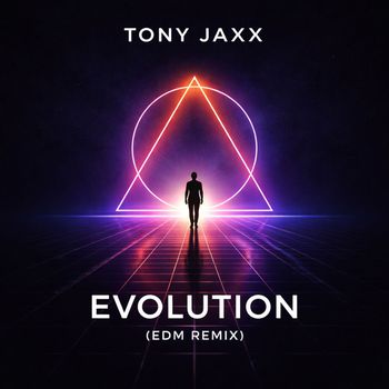Tony Jaxx - Evolution (EDM Remix)