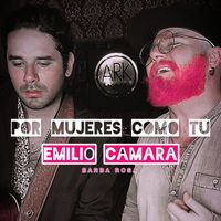 Emilio Cámara - Por Mujeres Como Tu (Barba Rosa Sesion)