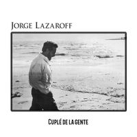 Jorge Lazaroff - Cuplé De La Gente