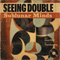 Sublunar Minds feat. Kenza Nejmi - Seeing Double
