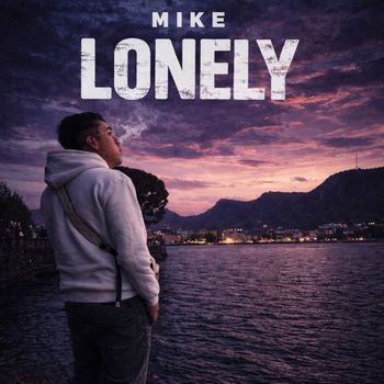 Mike - LONELY (Explicit)