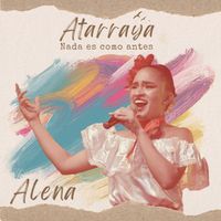 ALENA - Atarraya, Nada Es Como Antes