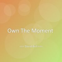 David Bell - Own The Moment