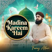 Faraz Attari - Madina Kareem hai
