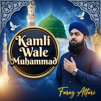 Faraz Attari - Kamli wale Muahmmad