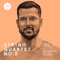 Australian String Quartet - Harry Sdraulig: String Quartet No.2