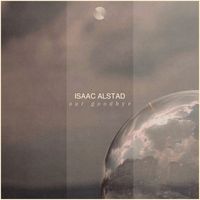 Isaac Alstad - Our Goodbye