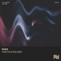 Inure - Hold Me In The Dark