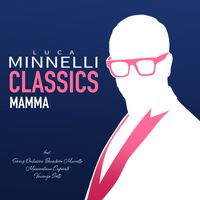 Luca Minnelli - Mamma (feat. String Orchestra Benedetto Marcello, Massimiliano Caporale & Vincenzo Irelli)