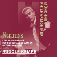 Münchner Philharmoniker & Rudolf Kempe - R. Strauss: Eine Alpensinfonie & Der Bürger als Edelmann & Metamorphosen