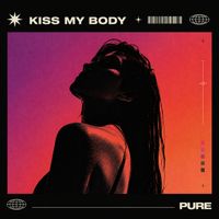 PURE - Kiss My Body
