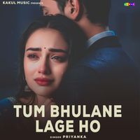 Priyanka - Tum Bhulane Lage Ho