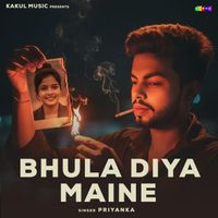 Priyanka - Bhula Diya Maine