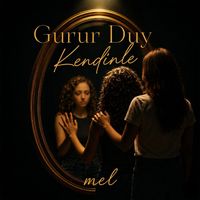 mel - Gurur Duy Kendinle