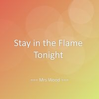 Mrs Wood - Stay in the Flame Tonight