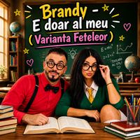 Brandy - E doar al meu (Varianta Fetelor)
