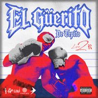 Los 2R - El Güerito De Tepito (Explicit)