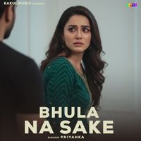 Priyanka - Bhula Na Sake