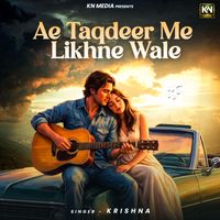 Krishna - Ae Taqdeer Me Likhne Wale