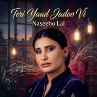 Naseebo Lal - Teri Yaad Jadoo Vi