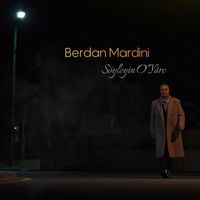 Berdan Mardini - Söyleyin O Yâre