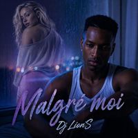 Dj Lion'S - Malgré moi