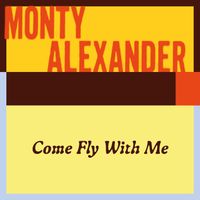 Monty Alexander - Come Fly With Me