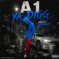 A1 - Ya Digg (Explicit)
