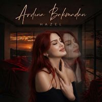 Hazel - Ardına Bakmadan