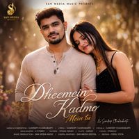 Sandeep Chakrabarti - Dheemein Kadmo Mein Tu
