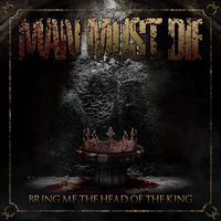 Man Must Die - Bring Me The Head Of The King (Explicit)