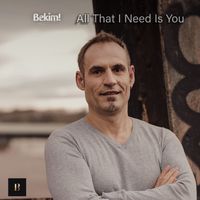 Bekim! - All That I Need Is You