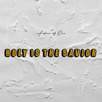 Audience of One - Holy is the Savior