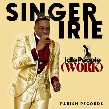 SINGER IRIE - IDLE PEOPLE (WORK)